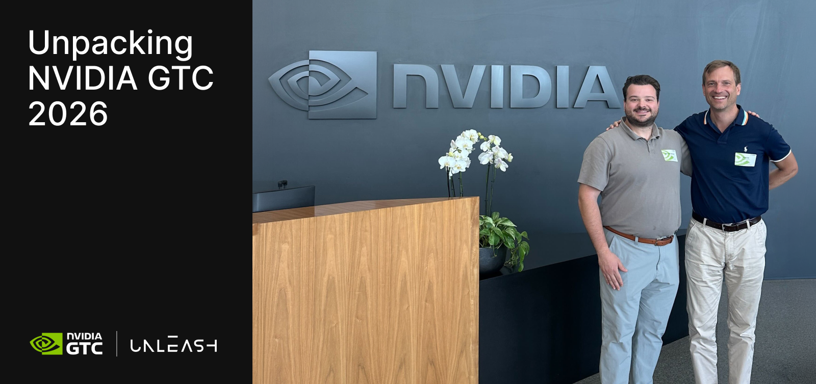 Featured image: Two men stand smiling with arms around each other in front of an NVIDIA office reception desk and logo wall, beside a plant arrangement. Large text on the left reads “Unpacking NVIDIA GTC 2026,” with NVIDIA GTC and Unleash logos at the bottom. - Read full post: Unpacking what NVIDIA GTC 2026 Means for Infrastructure Operators